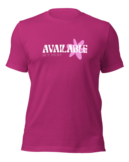 AVAILABLE - BUT PICKY - Unisex t-shirt