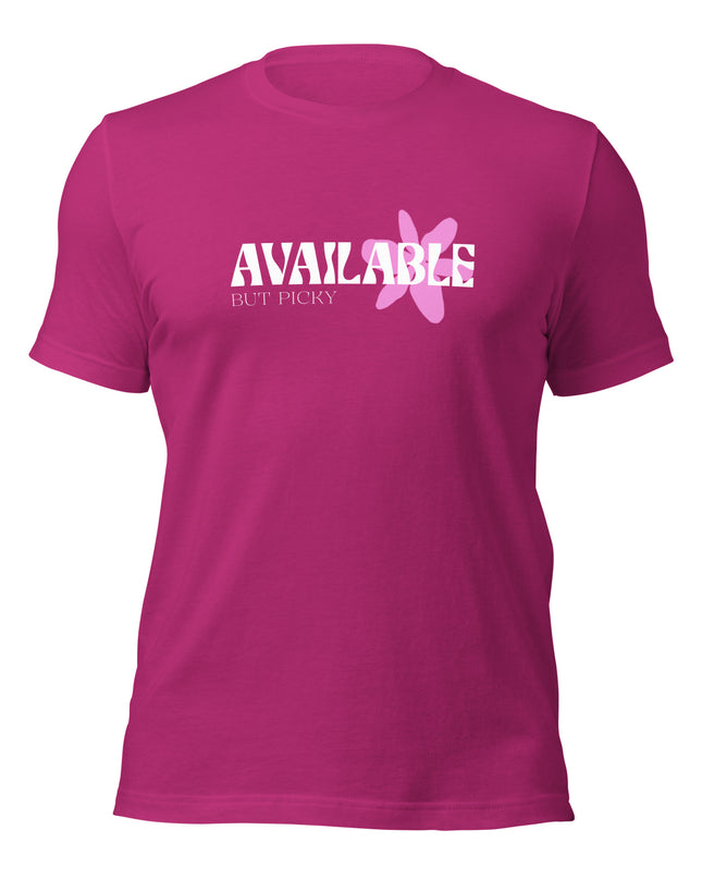 AVAILABLE - BUT PICKY - Unisex t-shirt