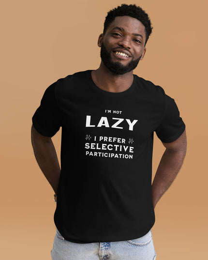 I'M NOT LAZY - Unisex t-shirt