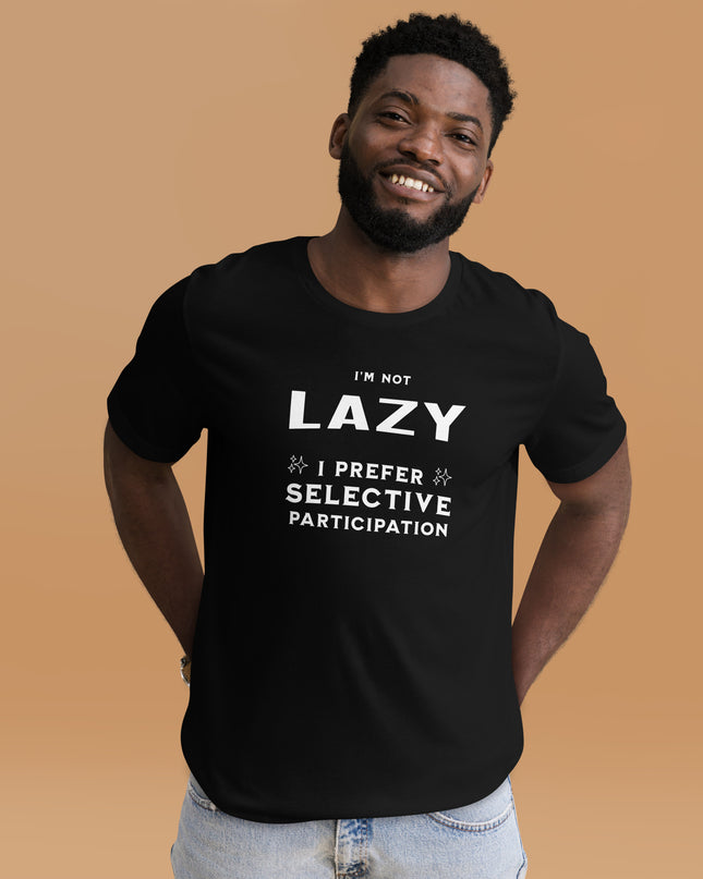I'M NOT LAZY - Unisex t-shirt