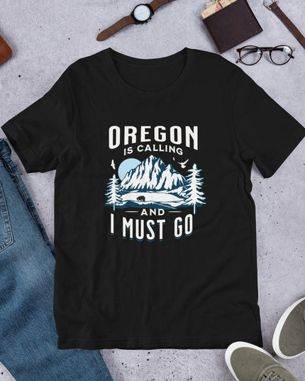 Oregon is Calling and I Must Go - Unisex t-shirt