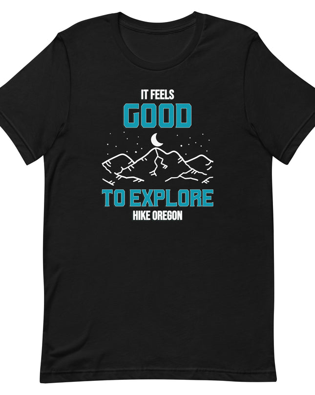 It Feels Good to Explore - Hike Oregon - Unisex t-shirt