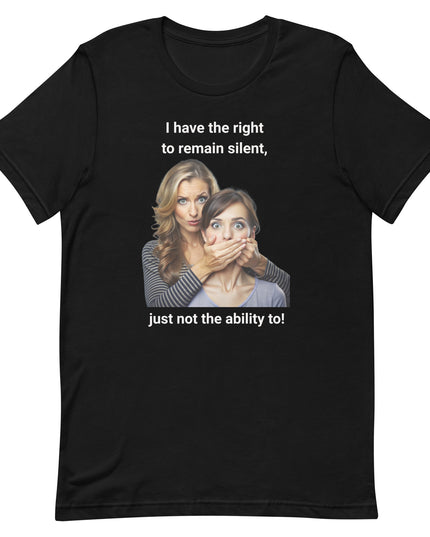 I Have the Right to Remain Silent - Unisex t-shirt