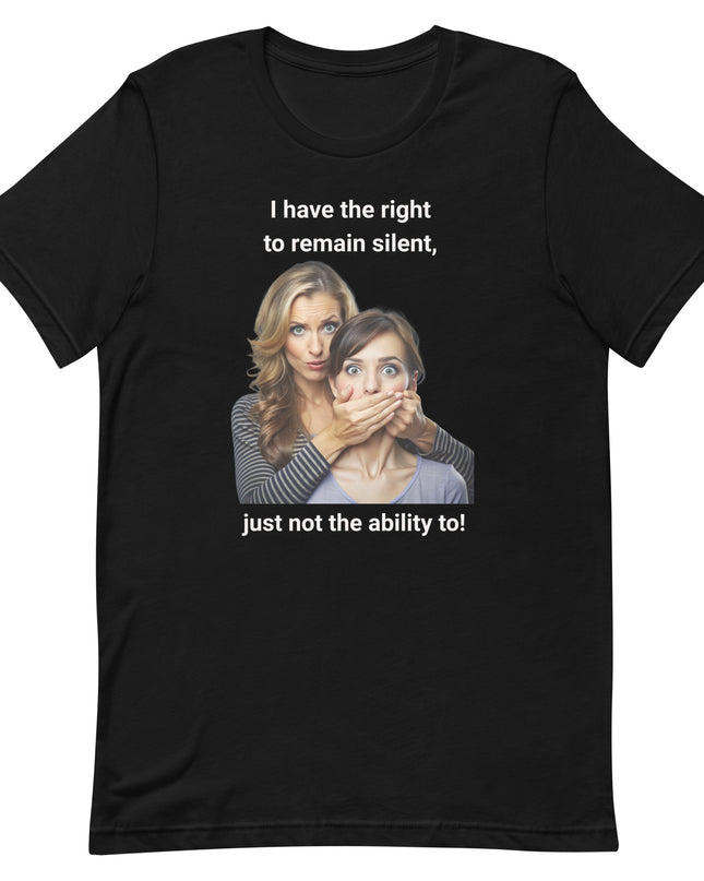 I Have the Right to Remain Silent - Unisex t-shirt