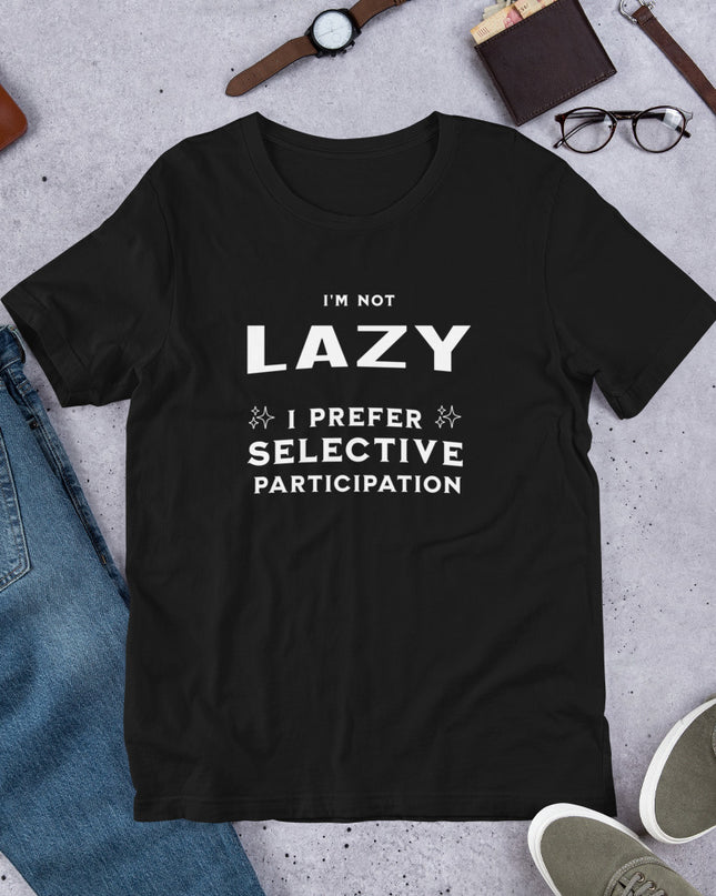 I'M NOT LAZY - Unisex t-shirt