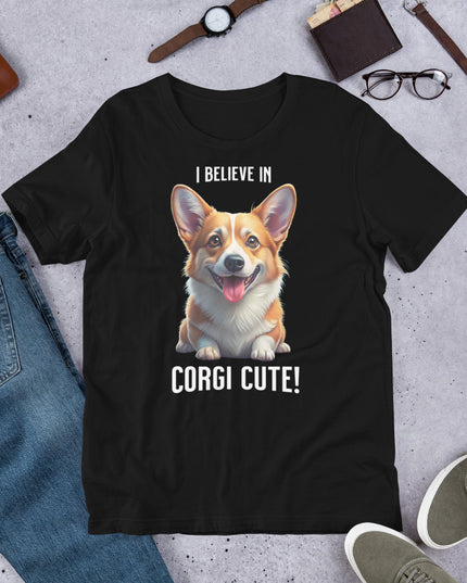 I BELIEVE IN CORGI CUTE - Unisex t-shirt