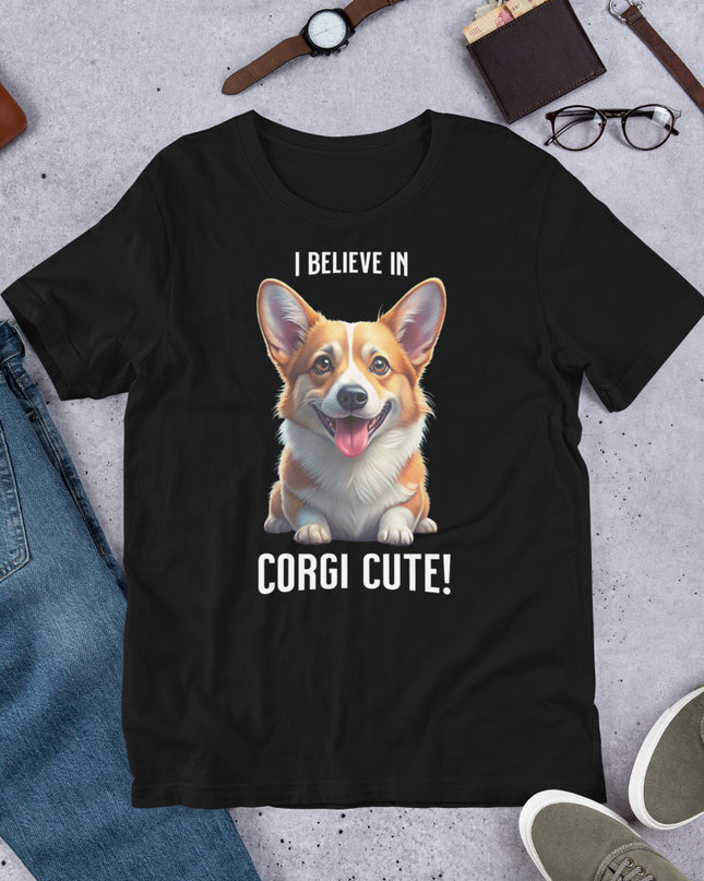 I BELIEVE IN CORGI CUTE - Unisex t-shirt