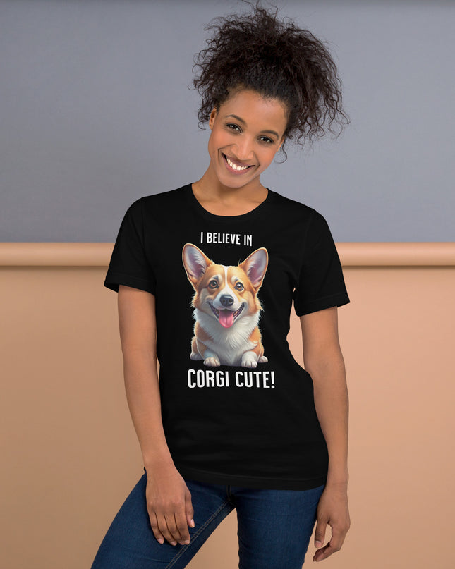I BELIEVE IN CORGI CUTE - Unisex t-shirt