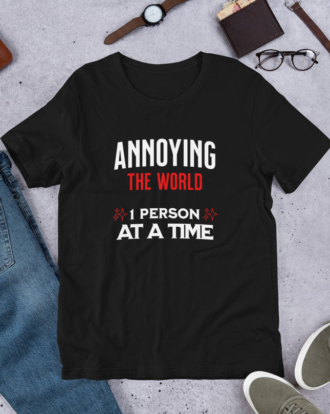 ANNOYING THE WORLD - Unisex t-shirt
