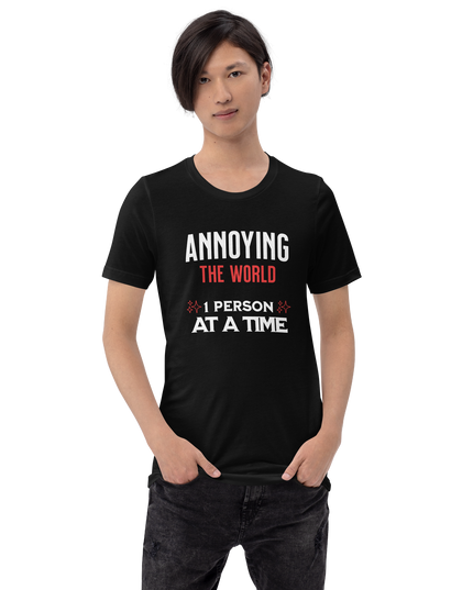 ANNOYING THE WORLD - Unisex t-shirt