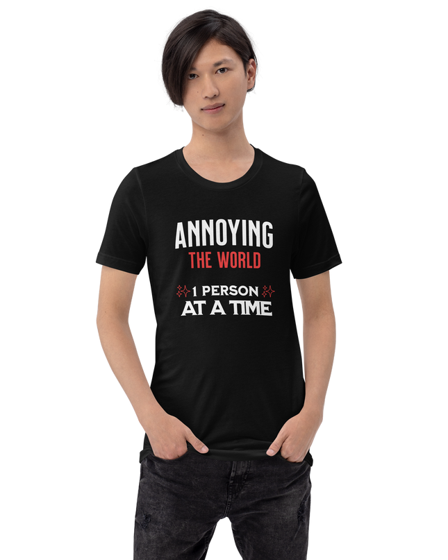 ANNOYING THE WORLD - Unisex t-shirt