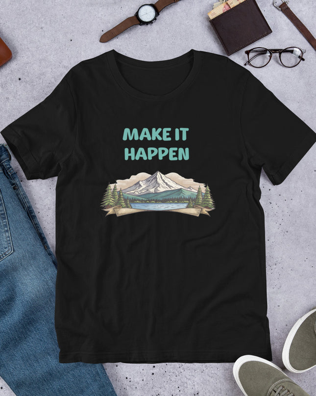 MAKE IT HAPPEN - Unisex t-shirt