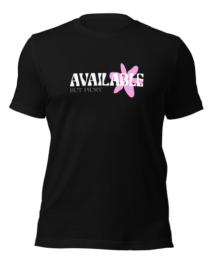 AVAILABLE - BUT PICKY - Unisex t-shirt