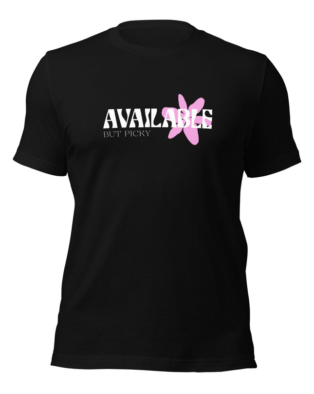 AVAILABLE - BUT PICKY - Unisex t-shirt