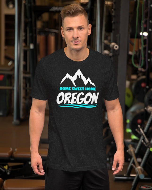 Home Sweet Home Oregon - Unisex t-shirt