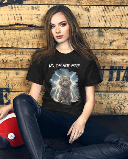 No, I'm Not Mad - Unisex t-shirt