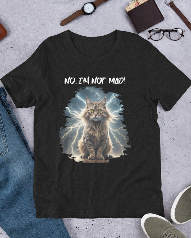 No, I'm Not Mad - Unisex t-shirt