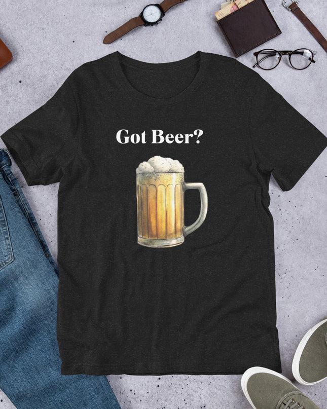 GOT BEER? - Unisex t-shirt