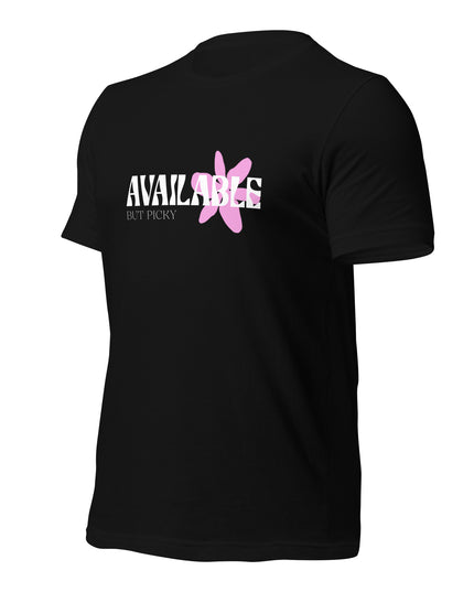 AVAILABLE - BUT PICKY - Unisex t-shirt