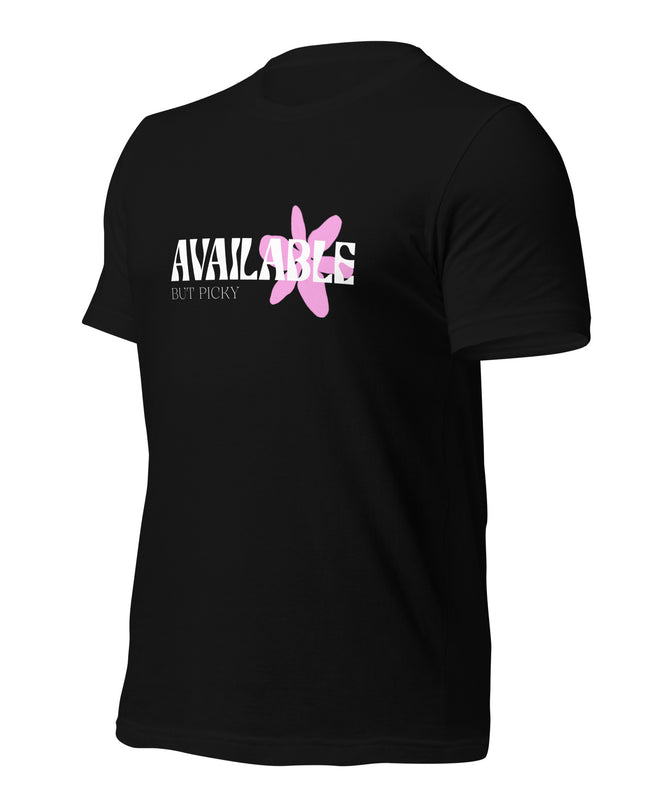 AVAILABLE - BUT PICKY - Unisex t-shirt
