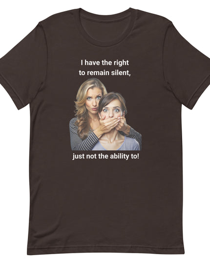I Have the Right to Remain Silent - Unisex t-shirt