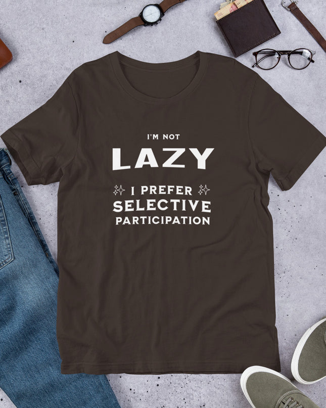 I'M NOT LAZY - Unisex t-shirt