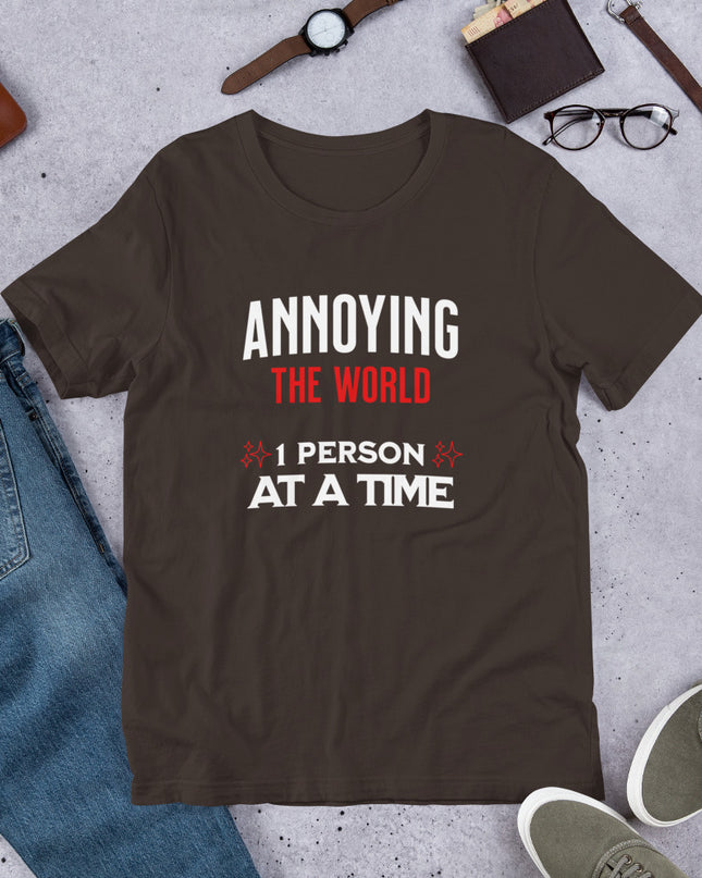 ANNOYING THE WORLD - Unisex t-shirt