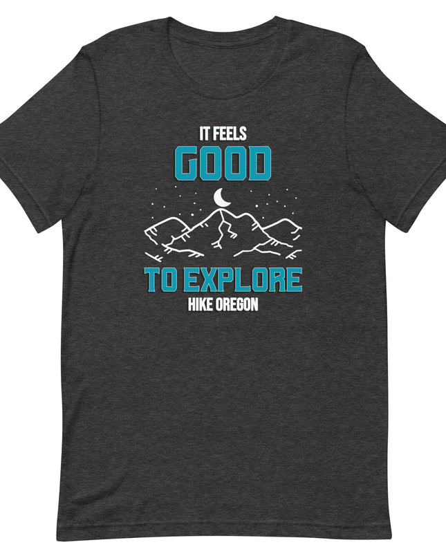 It Feels Good to Explore - Hike Oregon - Unisex t-shirt