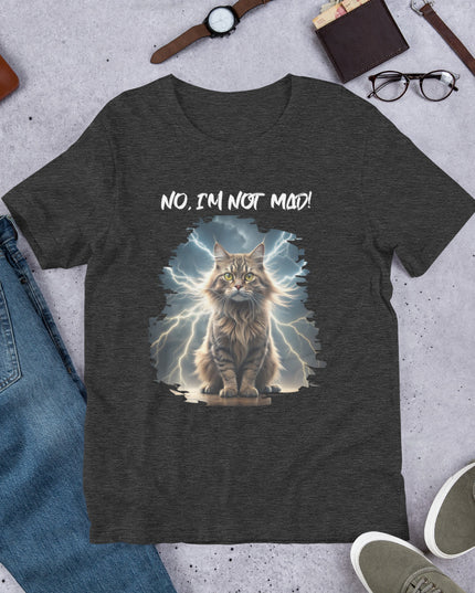 No, I'm Not Mad - Unisex t-shirt