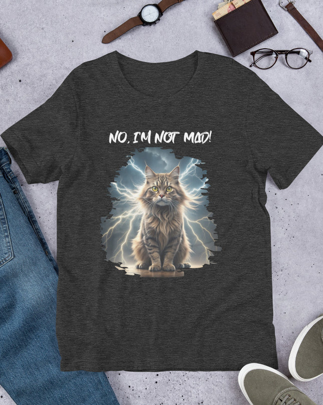 No, I'm Not Mad - Unisex t-shirt