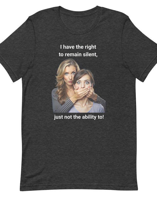 I Have the Right to Remain Silent - Unisex t-shirt