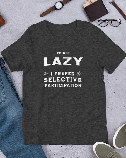 I'M NOT LAZY - Unisex t-shirt