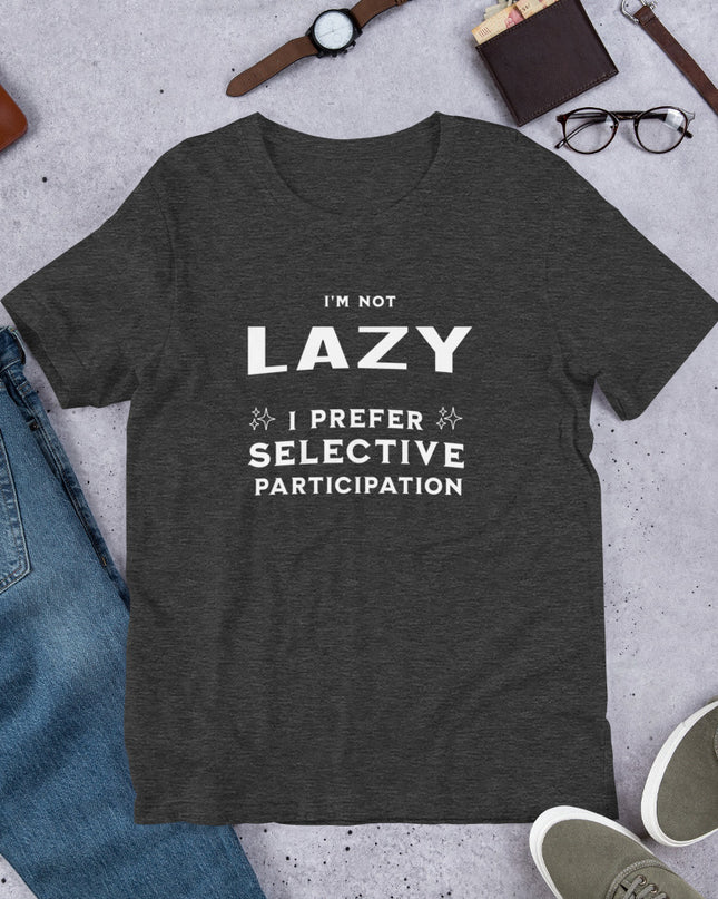 I'M NOT LAZY - Unisex t-shirt