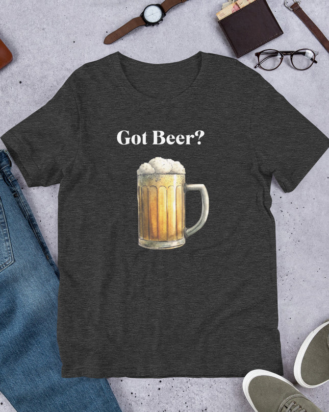 GOT BEER? - Unisex t-shirt