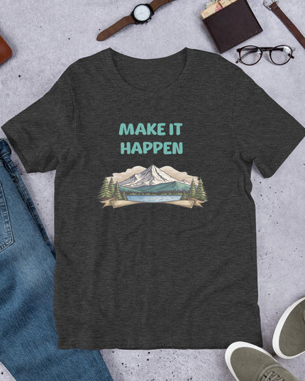 MAKE IT HAPPEN - Unisex t-shirt