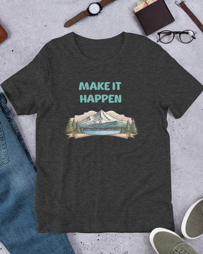 MAKE IT HAPPEN - Unisex t-shirt