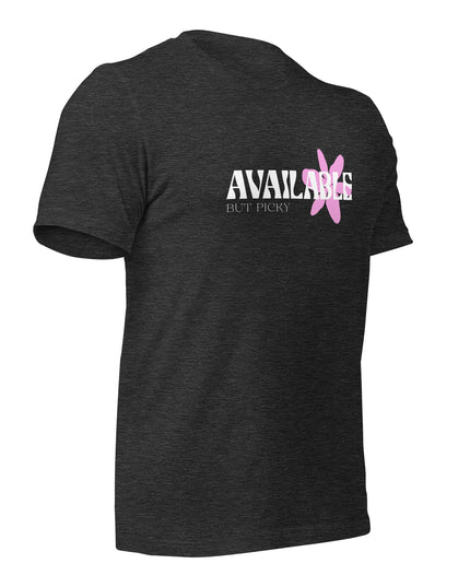 AVAILABLE - BUT PICKY - Unisex t-shirt