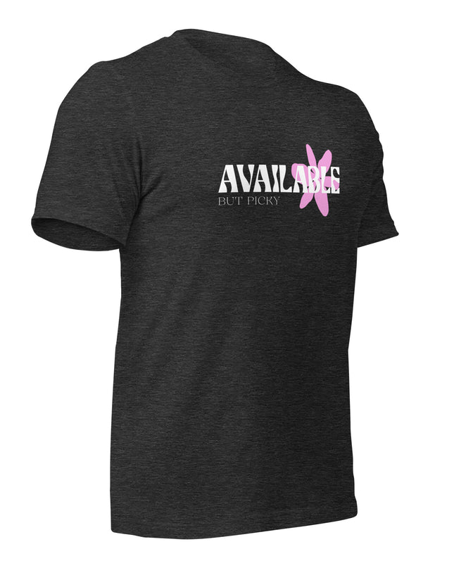 AVAILABLE - BUT PICKY - Unisex t-shirt