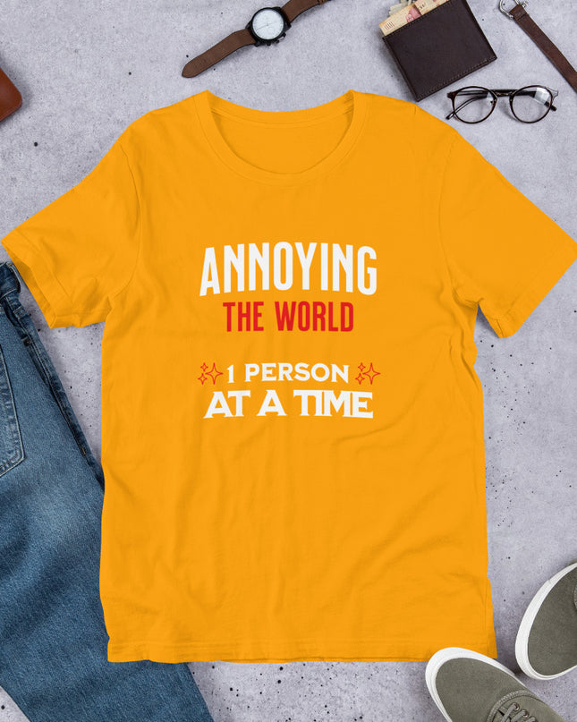 ANNOYING THE WORLD - Unisex t-shirt