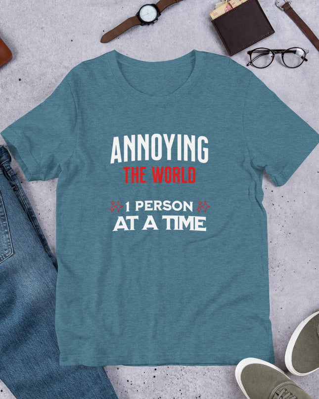 ANNOYING THE WORLD - Unisex t-shirt