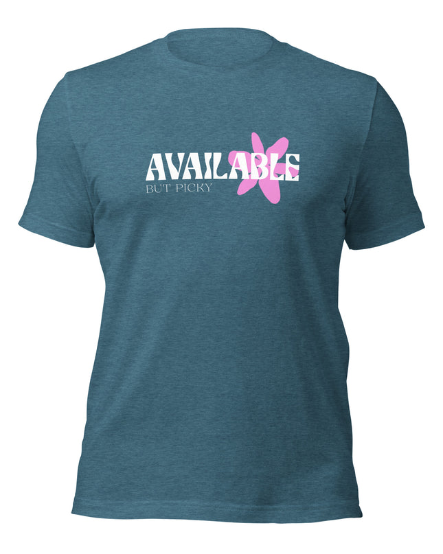 AVAILABLE - BUT PICKY - Unisex t-shirt
