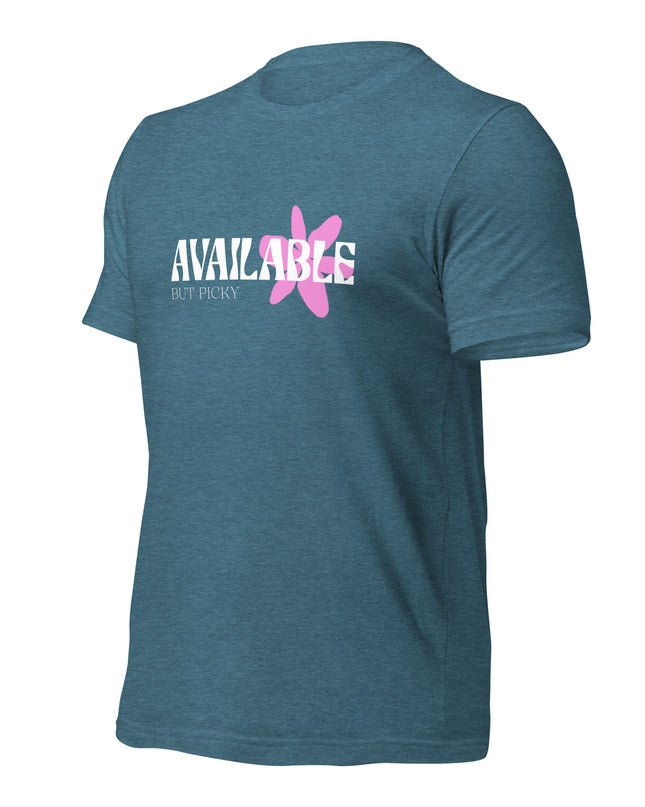 AVAILABLE - BUT PICKY - Unisex t-shirt