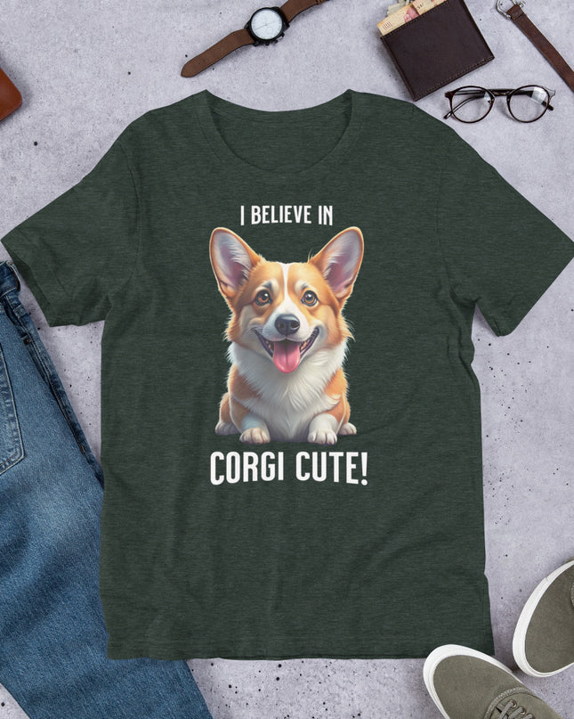 I BELIEVE IN CORGI CUTE - Unisex t-shirt