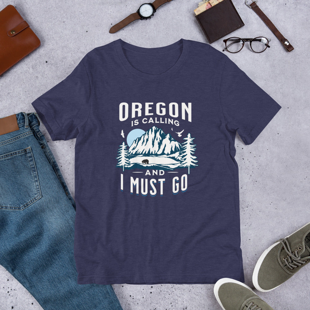 Oregon is Calling and I Must Go - Unisex t-shirt
