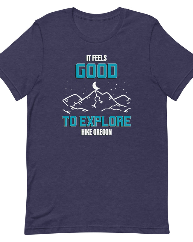It Feels Good to Explore - Hike Oregon - Unisex t-shirt