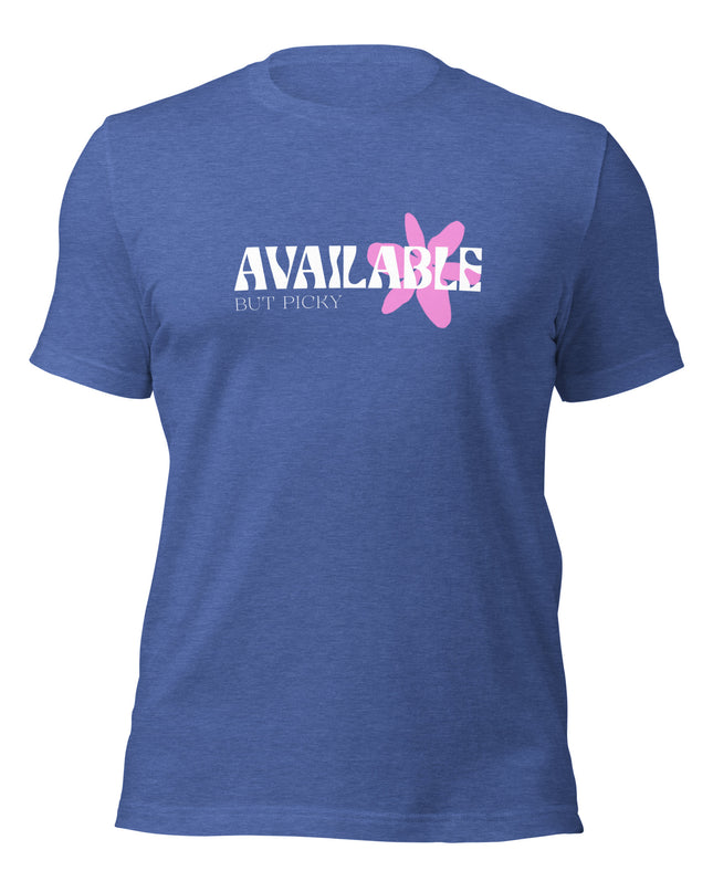 AVAILABLE - BUT PICKY - Unisex t-shirt