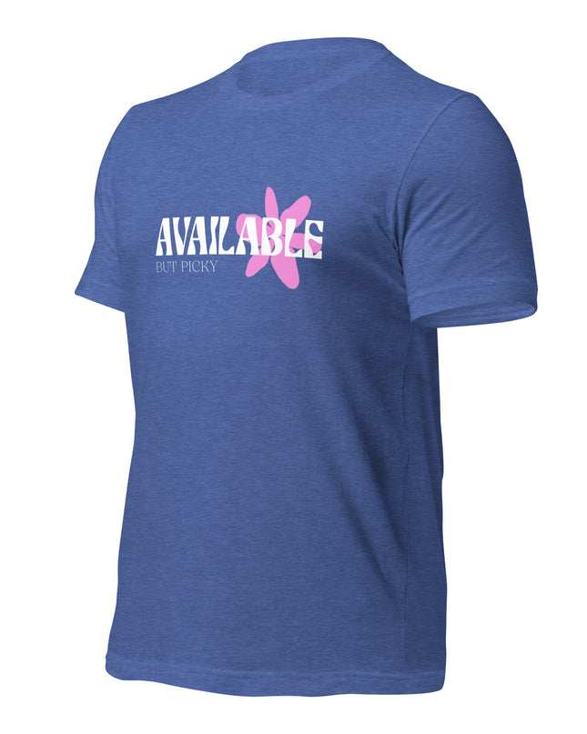 AVAILABLE - BUT PICKY - Unisex t-shirt
