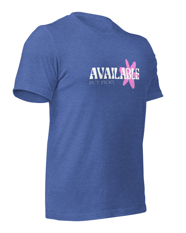 AVAILABLE - BUT PICKY - Unisex t-shirt