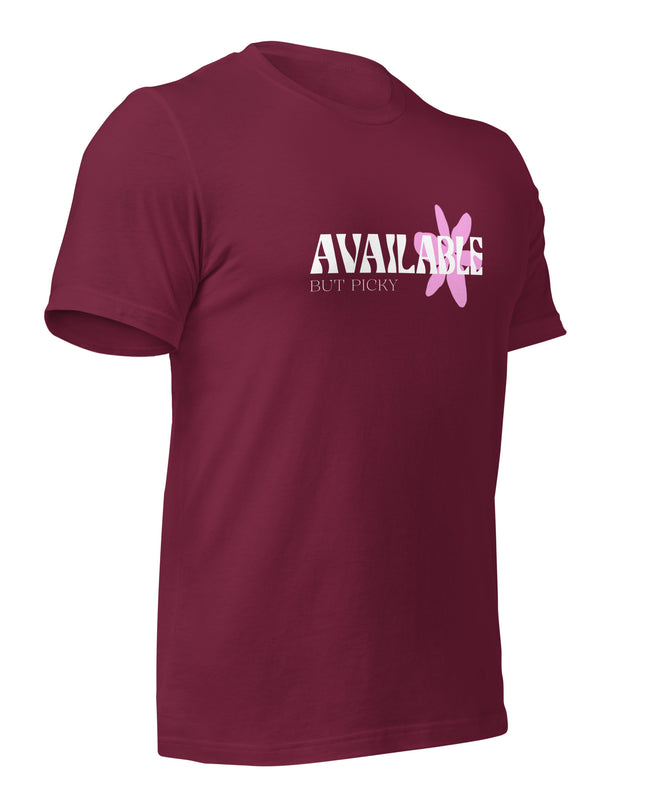 AVAILABLE - BUT PICKY - Unisex t-shirt