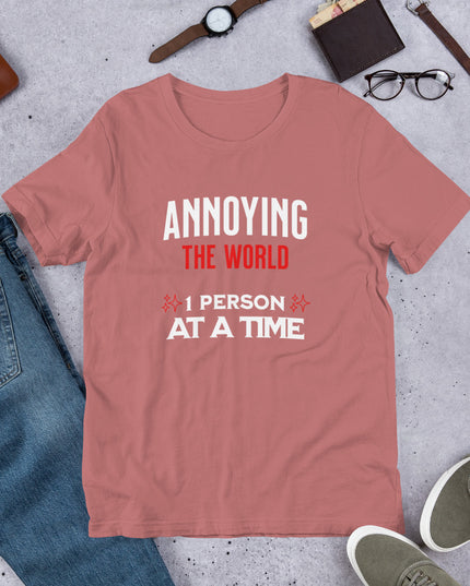 ANNOYING THE WORLD - Unisex t-shirt
